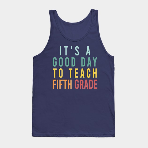 it's a good day to teach fifth grade Tank Top by Stellart